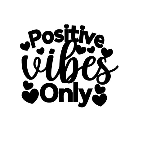 Positive vibes only vinyl decal, 5.5 X 4.5 inches