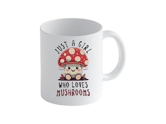 Cute Mushroom Coffee Mug, Just A Girl Who Loves Mushrooms Design, 11 oz Ceramic Cup